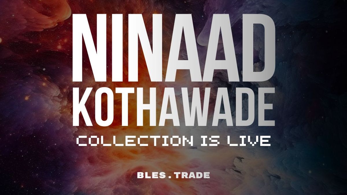 The Ninaad Kothawade NFT Collection is Live on Blind Boxes