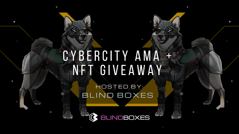 Cyber City AMA + NFT Giveaway Hosted by Blind Boxes