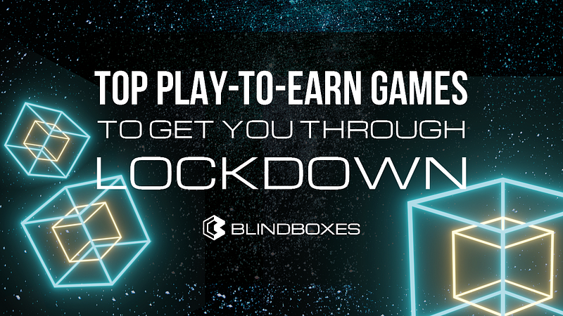 Top Play-to-Earn Games to Get You Through Lockdown
