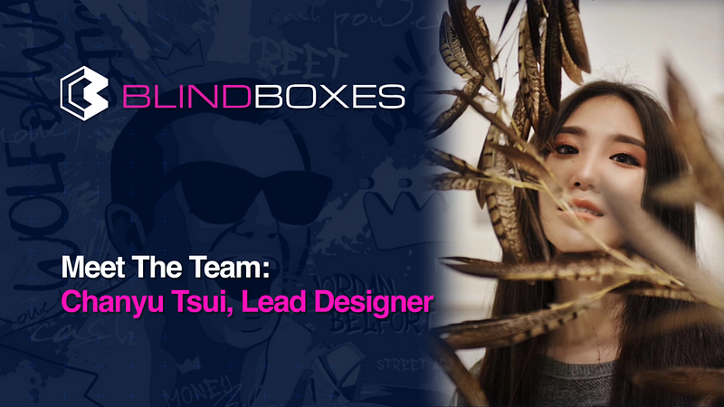 Meet The Blind Boxes Team: Lead Designer Chanyu Tsui