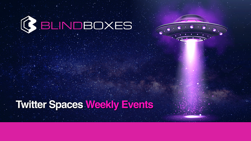 Blind Boxes — Twitter Spaces Events