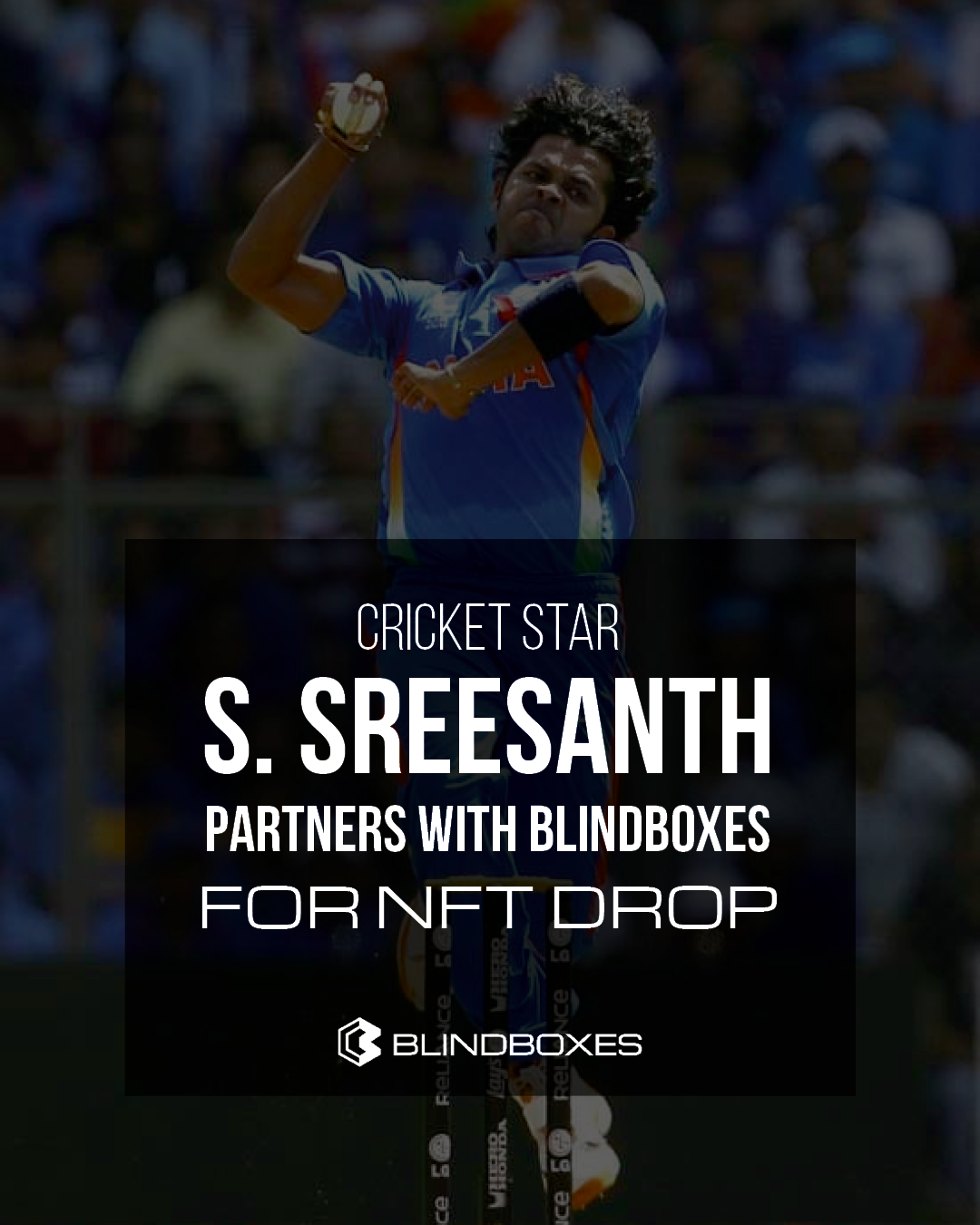 Cricket Star Sreesanth is Coming to Blind Boxes
